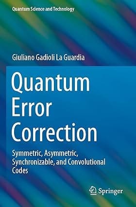 Quantum Error Correction Symmetric Asymmetric Synchronizable And Convolutional Codes 2020 By Guardia G.G.L.