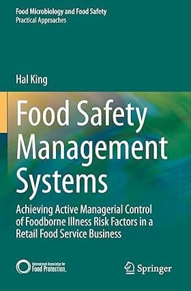 Food Safety Management Systems Achieving Active Managerial Control Of Foodborne Illness Risk Factors In A Retail Food Service Business 2020 By King H.