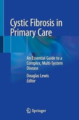Cystic Fibrosis In Primary Care An Essential Guide To A Complex Multi System Disease 2020 By Lewis D.