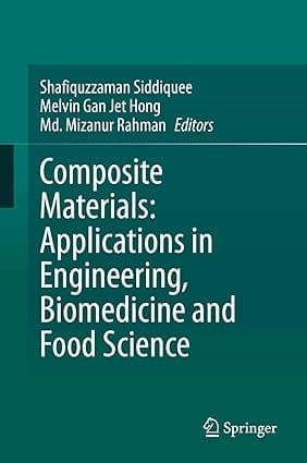 Composite Materials Applications In Engineering Biomedicine And Food Science 2020 By Siddiquee S.