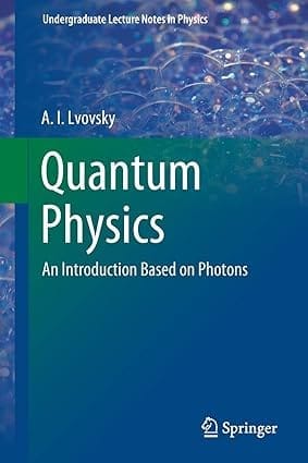 Quantum Physics An Introduction Based On Photons 2018 By Lvovsky A I