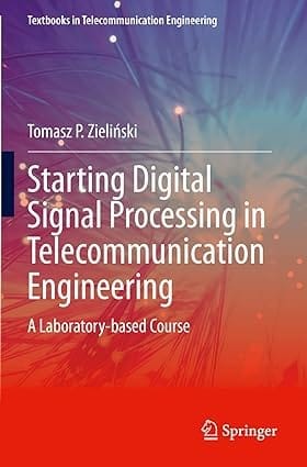 Starting Digital Signal Processing In Telecommunication Engineering A Laboratory Based Course 2021 By Zielinski T.P.