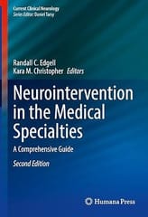 Neurointervention In The Medical Specialties A Comprehensive Guide 2nd Edition 2022 By Edgell R C