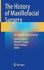 The History Of Maxillofacial Surgery An Evidence Based Journey 2022 By Ferneini E.M.