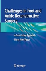 Challenges In Foot And Ankle Reconstructive Surgery A Case Based Approach 2022 By Visser H.J.