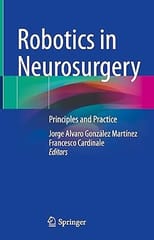Robotics In Neurosurgery Principles And Practice 2022 By Martinez J.A.G.