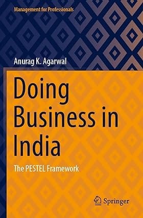 Doing Business In India The Pestel Framework 2022 By Agarwal A.K.