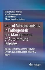 Role Of Microorganisms In Pathogenesis And Management Of Autoimmune Diseases Volume Ii Kidney Central Nervous System Eye Blood Blood Vessels And Bowel 2022 By Dwivedi M.K.