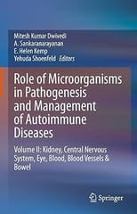 Role Of Microorganisms In Pathogenesis And Management Of Autoimmune Diseases Volume Ii Kidney Central Nervous System Eye Blood Blood Vessels And Bowel 2022 By Dwivedi M.K.