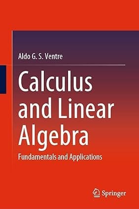 Calculus And Linear Algebra Fundamentals And Applications 2023 By Ventre A.G.S.