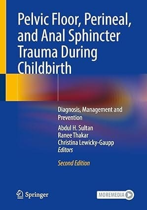 Pelvic Floor Perineal And Anal Sphincter Trauma During Childbirth 2nd Edition 2024 By Sultan A.H.