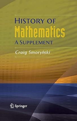 History Of Mathematics A Supplement 2008 by Smorynski C.