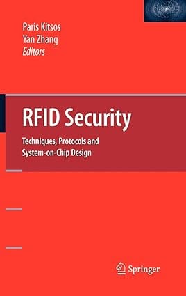 Rfid Security Techniques, Protocols And System-On-Chip Design 2008 by Kitsos P.
