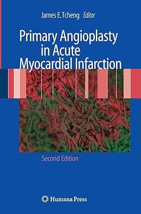 Primary Angioplasty In Acute Myocardial Infarction 2nd Edition 2008 by Tcheng J. E.
