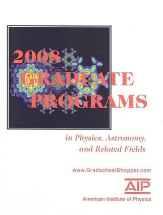 2008 Graduate Programs In Physics, Astronomy, And Related Fields 2008 by Misc