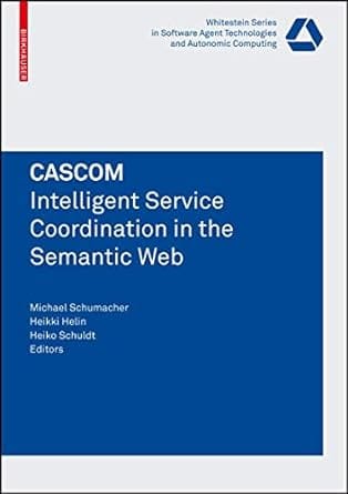 Cascom Intelligent Service Coordination In The Semantic Web 2008 by Schumacher M.
