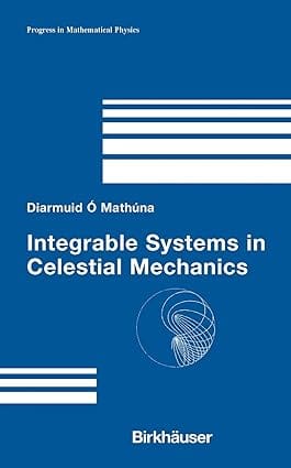 Integrable Systems In Celestial Mechanics 2008 by Mathuna D.O.