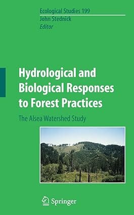 Hydrological And Biological Responses To Forest Practices 2008 by Stednick J.