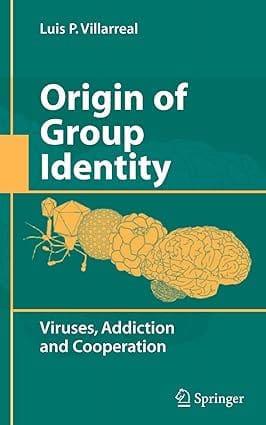 Origin Of Group Identity Viruses Addiction And Cooperation 2008 by Villarreal L.P.