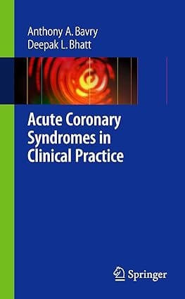 Acute Coronary Syndromes In Clinical Practice 2008 by Bavry A.A.