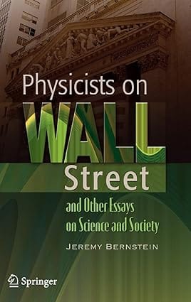 Physicists On Wall Street And Other Essays On Science And Society 2008 by Bernstein J.