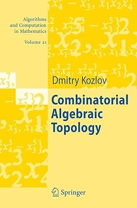 Combinatorial Algebraic Topology Volume 21 2008 by Kozlov D.
