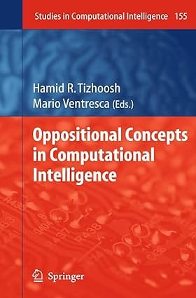 Oppositional Concepts In Computational Intelligence 2008 by Tizhoosh