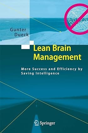 Lean Brain Management More Success And Efficiency By Saving Intelligence 2008 by Dueck G.