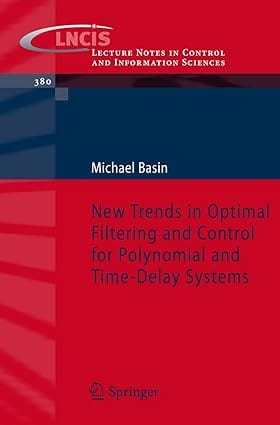 New Trends In Optimal Filtering And Control For Polynomial And Time- Delay Systems 2008 by Basin M.