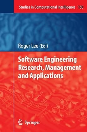 Software Engineering Research, Management And Applications 2008 by Lee R.