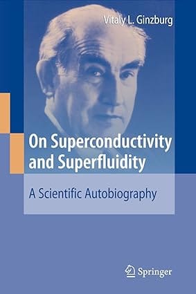 On Superconductivity And Superfluidity A Scientific Autobiography 2008 by Ginzburg V. L.