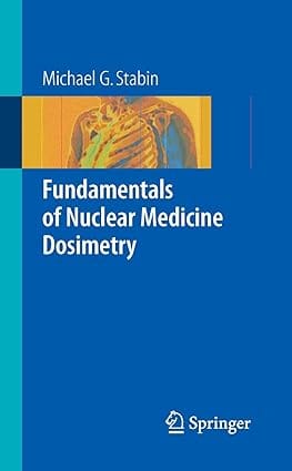 Fundamentals Of Nuclear Medicine Dosimetry 2008 by Stabin M.G.