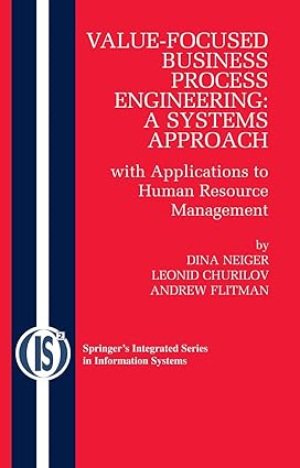 Value Focused Business Process Engineering A Systems Approach 2008 by Neiger D.