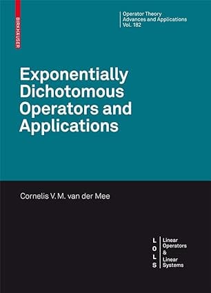 Exponentially Dichotomous Operators And Applications 2008 by Mee C. V. D.