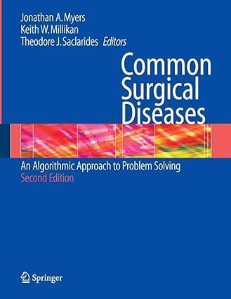 Common Surgical Diseases, 2nd Edition An Algorithmic Approach To Problem Solving 2008 by Myers J.A.