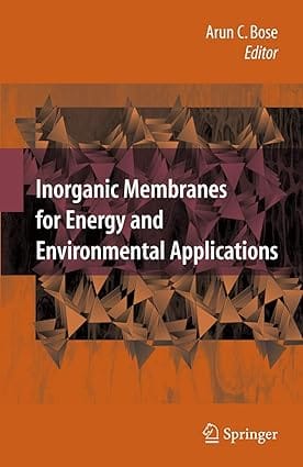 Inorganic Membranes For Energy And Environmental Applications 2008 by Bose A. C.