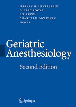 Geriatric Anesthesiology 2nd Edition 2008 by Silverstein J.H.