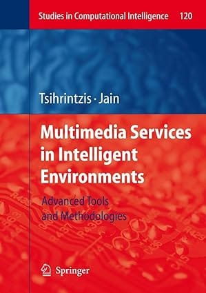 Multimedia Services In Intelligent Environments Advanced Tools And Methodologies 2008 by Tsihrintzis G. A.