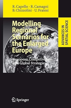 Modelling Regional Scenarios For The Enlarged Europe 2008 by Capello R.