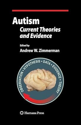 Autism Current Theories And Evidence 2008 by Zimmerman A.W.