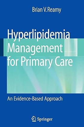 Hyperlipidemia Management For Primary Care An Evidence-Based Approach 2008 by Reamy B.V.