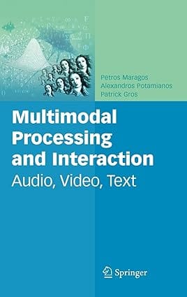 Multimodal Processing And Interaction Audio Video Text 2008 by Sp Springer
