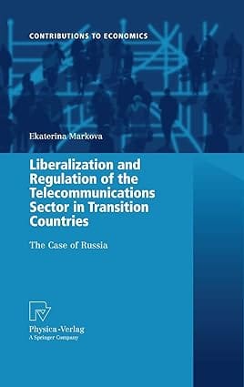 Liberalization And Regulation Of The Telecommunications Sector In Transition Countries 2008 by Markova E.