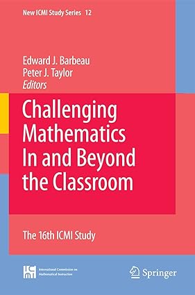 Challenging Mathematics In And Beyond The Classroom 2008 by Barbeau E. J.