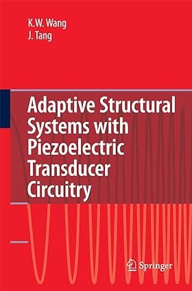 Adaptive Structural Systems With Piezoelectric Transducer Circuitry 2008 by Wang K.W.