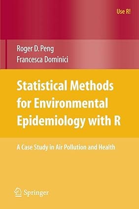 Statistical Methods For Environmental Epidemiology With R 2008 by Peng R.D.