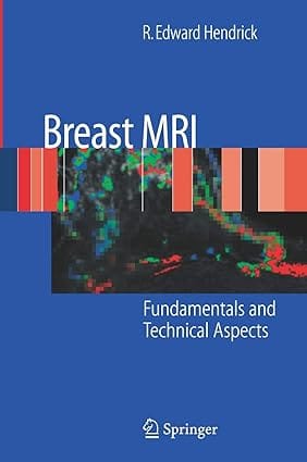 Breast Mri Fundamentals And Technical Aspects 2008 by Hendrick R.E.