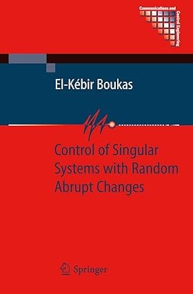 Control Of Singular Systems With Random Abrupt Changes 2008 by Boukas E.