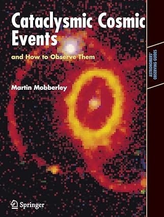 Cataclysmic Cosmic Events And How To Observe Them 2008 by Mobberley M.