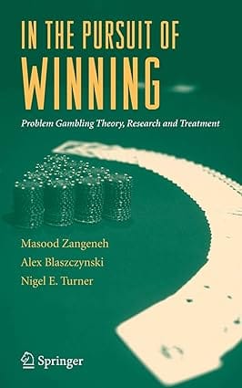 In The Pursuit Of Winning Problem Gambling Theory Research And Treatment 2008 by Zangeneh M.
